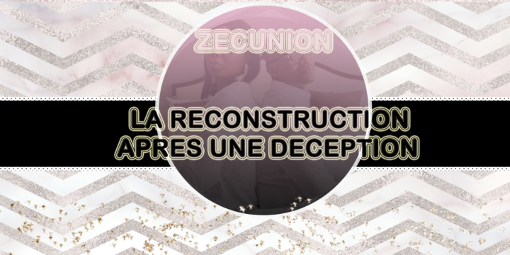La reconstruction après une deception